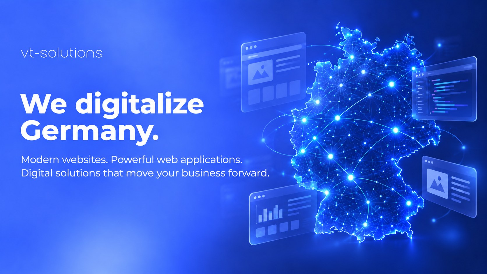 We digitalize Germany. Modern websites. Powerful web applications. Digital solutions that move your business forward.